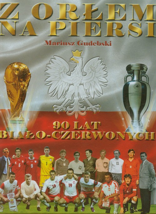 Image of Z orłem na piersi 90 lat biało-czerwonych