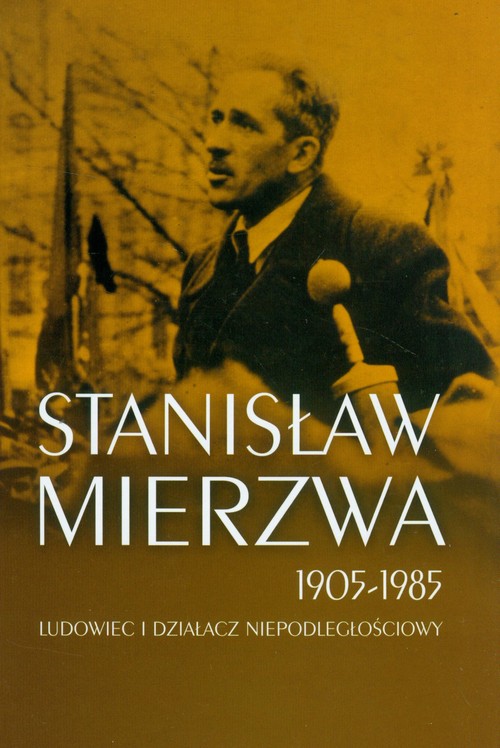 Image of Stanisław Mierzwa 1905-1985 Ludowiec i działacz niepodległościowy