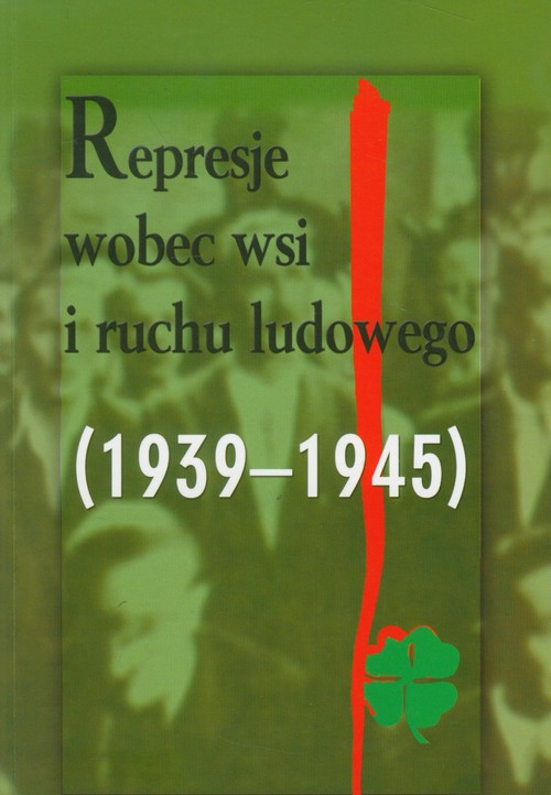 Image of Represje wobec wsi i ruchu ludowego 1939-1945 Tom 3
