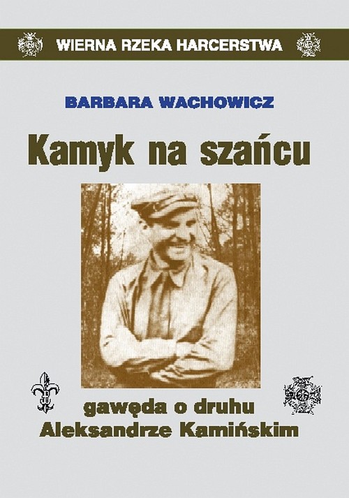 Image of Kamyk na szańcu Gawęda o druhu Aleksandrze Kamińskim