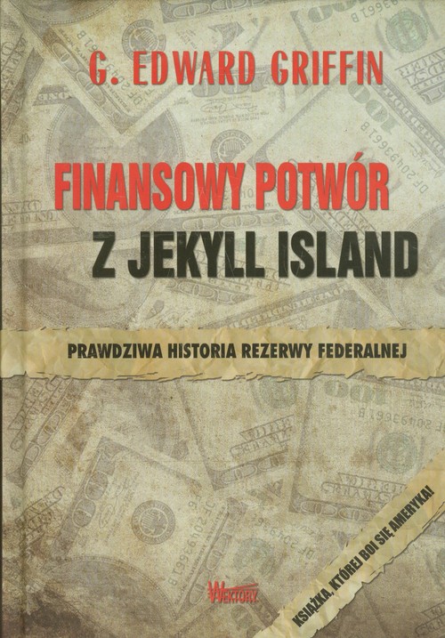 Image of Finansowy potwór z Jekyll Island Prawdziwa historia rezerwy federalnej
