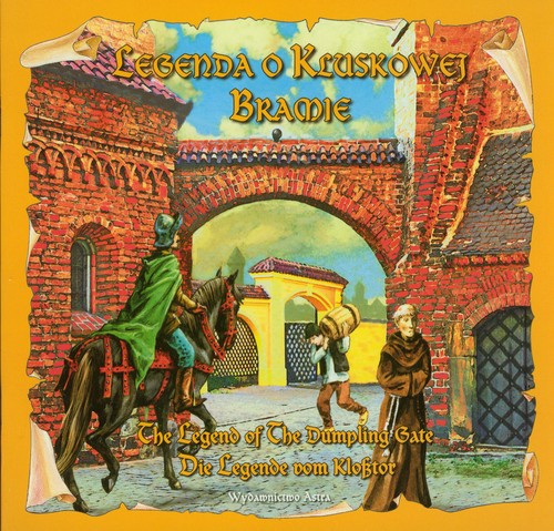 Image of Legenda o Kluskowej Bramie The legend of the Dumpling Gate Die legende vom Klosstor