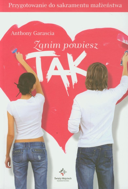 Image of Zanim powiesz tak Przygotowanie do sakramentu małżeństwa