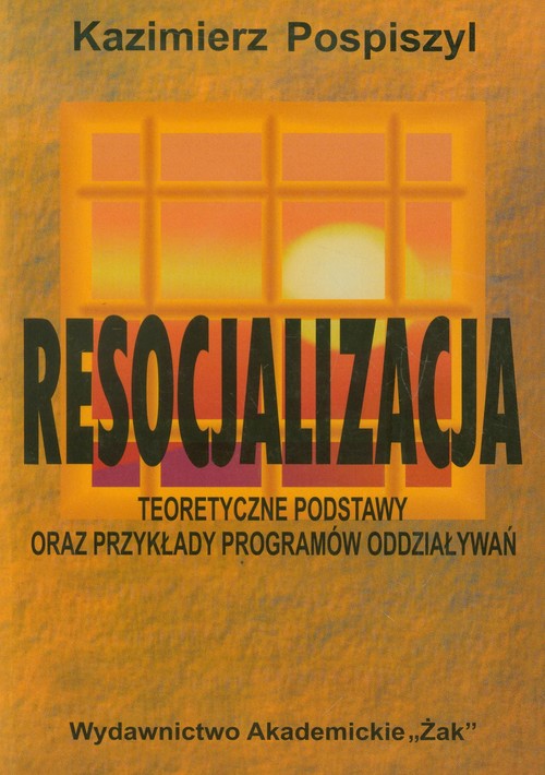 Image of Resocjalizacja Teoretyczne podstawy oraz przykłady programów oddziaływań