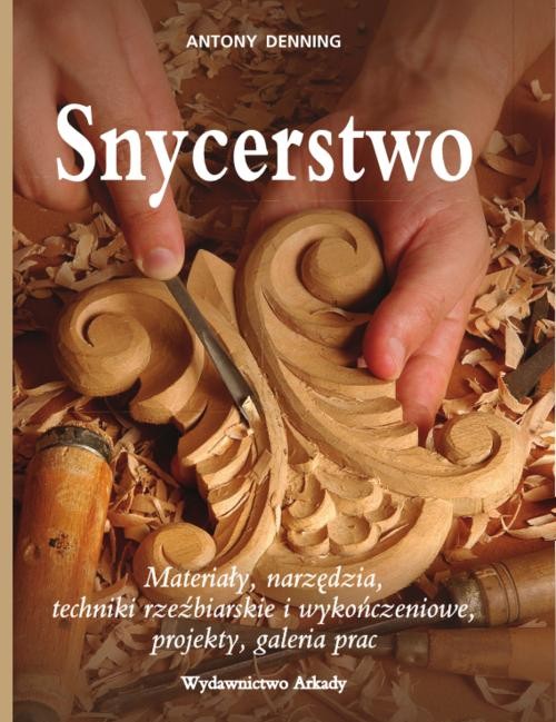 Image of Snycerstwo Materiały, narzędzia, techniki rzexbiarskie i wykończeniowe, projekty, galeria prac.