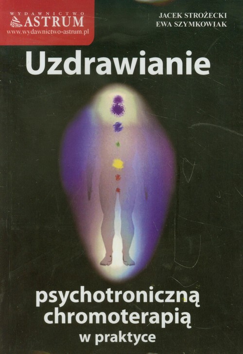 Image of Uzdrawianie psychotroniczną chromoterapią w praktyce