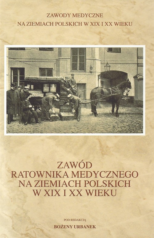 Image of Zawód ratownika medycznego na ziemiach polskich w XIX i XX wieku