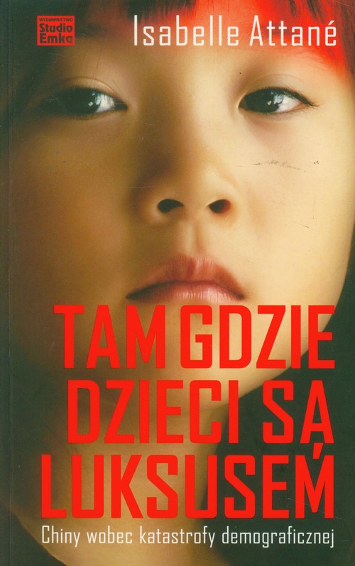 Image of Tam gdzie dzieci są luksusem Chiny wobec katastrofy demograficznej