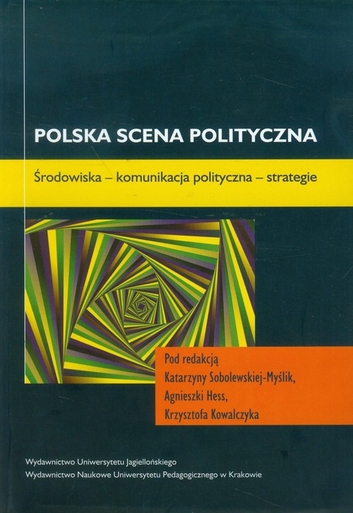 Image of Polska scena polityczna Środowiska - komunikacja polityczna - strategie