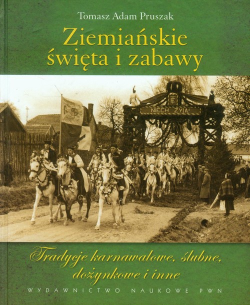 Image of Ziemiańskie święta i zabawy Tradycje karnawałowe, ślubne, dożynkowe i inne