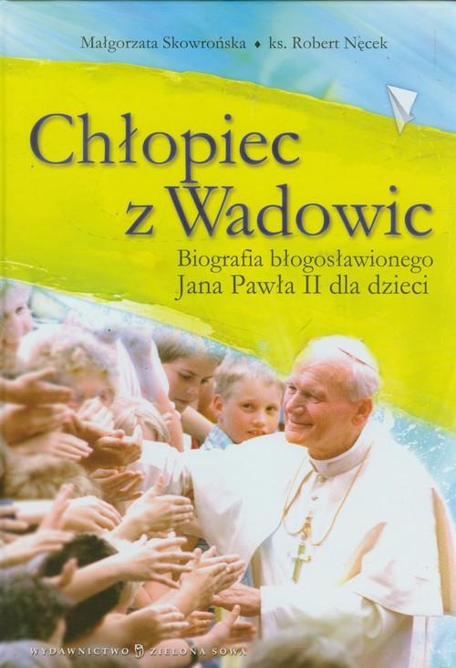 Image of Chłopiec z Wadowic Biografia błogosławionego Jana Pawła II dla dzieci