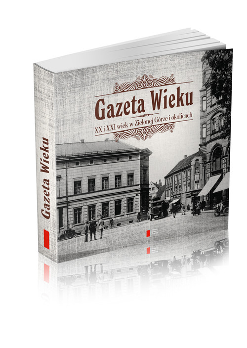 Image of Gazeta Wieku XX i XXI wiek w Zielonej Górze i okolicach