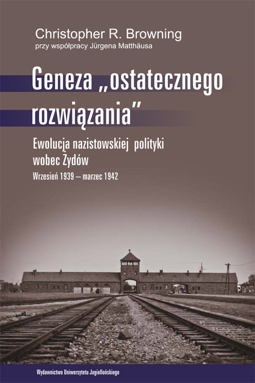 Image of Geneza ostatecznego rozwiązania Ewolucja nazistowskiej polityki wobec Żydów. Wrzesień 1939 - marzec 1942