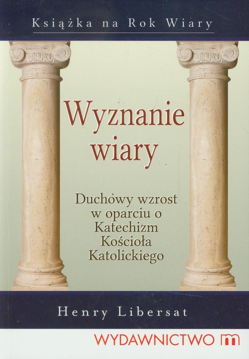 Image of Wyznanie wiary Duchowy wzrost w oparciu o Katechizm Kościoła Katolickiego