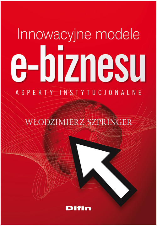 Image of Innowacyjne modele e-biznesu Aspekty instytucjonalne