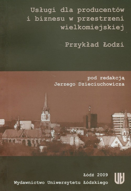 Image of Usługi dla producentów i biznesu w przestrzeni wielkomiejskiej Przykład Łodzi