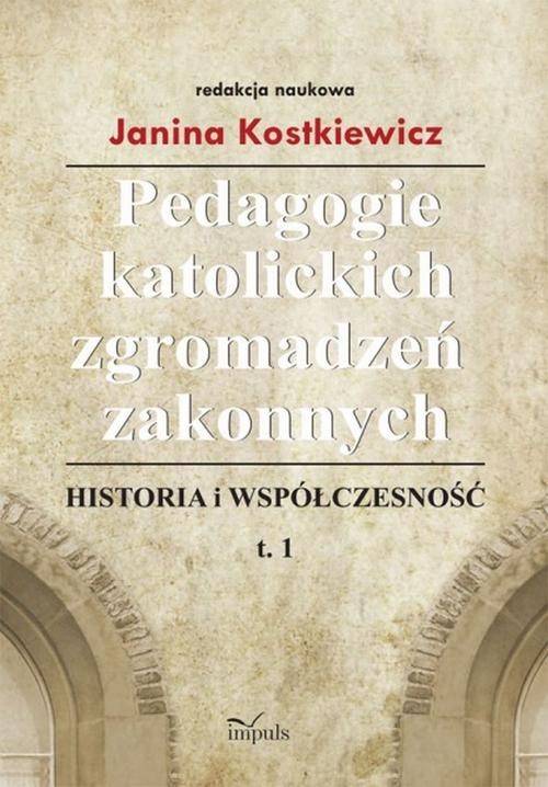 Image of Pedagogie katolickich zgromadzeń zakonnych Tom 1 Historia i współczesność