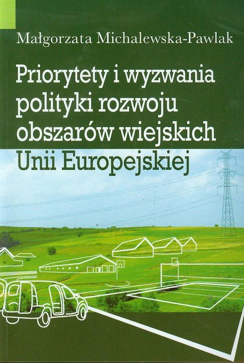 Image of Priorytety i wyzwania polityki rozwoju obszarów wiejskich Unii Europejskiej