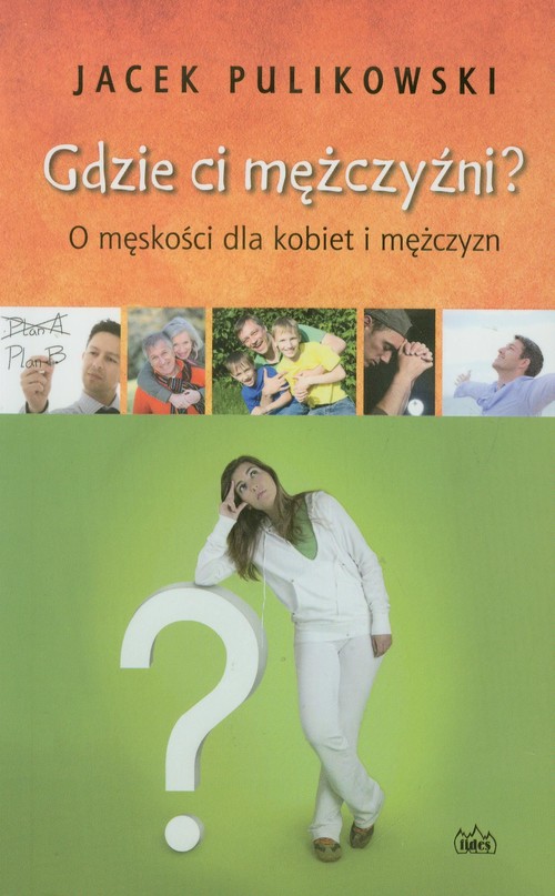 Image of Gdzie ci mężczyźni O męskości dla kobiet i mężczyzn