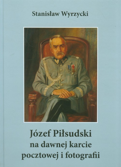 Image of Józef Piłsudski na dawnej karcie pocztowej i fotografii