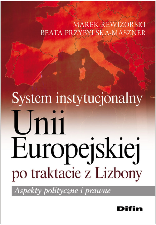 Image of System instytucjonalny Unii Europejskiej po traktacie z Lizbony Aspekty polityczne i prawne