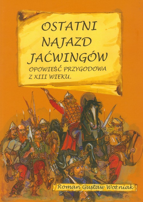 Image of Ostatni najazd Jaćwingów Opowieść przygodowa z XIII wieku