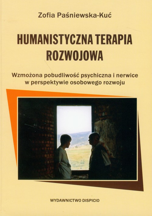 Image of Humanistyczna Terapia Rozwojowa Wzmożona pobudliwość psychiczna i nerwice w perspektywie osobowego rozwoju