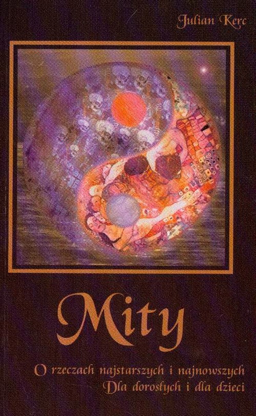 Image of Mity o rzeczach najstarszych i najnowszych Dla dorosłych i dla dzieci