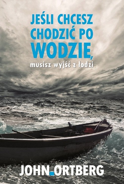 Image of Jeśli chcesz chodzić po wodzie musisz wyjść z łodzi