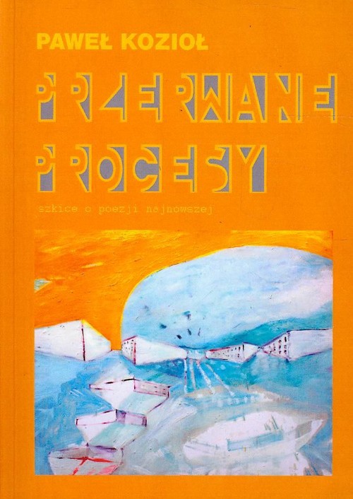 Image of Przerwane procesy Szkice o poezji najnowszej