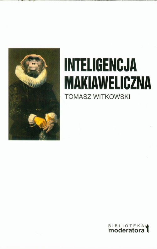 Image of Inteligencja makiaweliczna Rzecz o pochodzeniu natury ludzkiej.