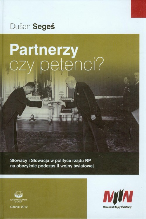 Image of Partnerzy czy petenci? Słowacy i Słowacja w polityce rządu RP na obczyźnie podczas II wojny światowej