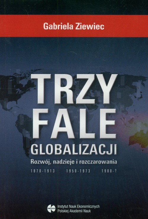Image of Trzy fale globalizacji Rozwój, nadzieje i rozczarowania