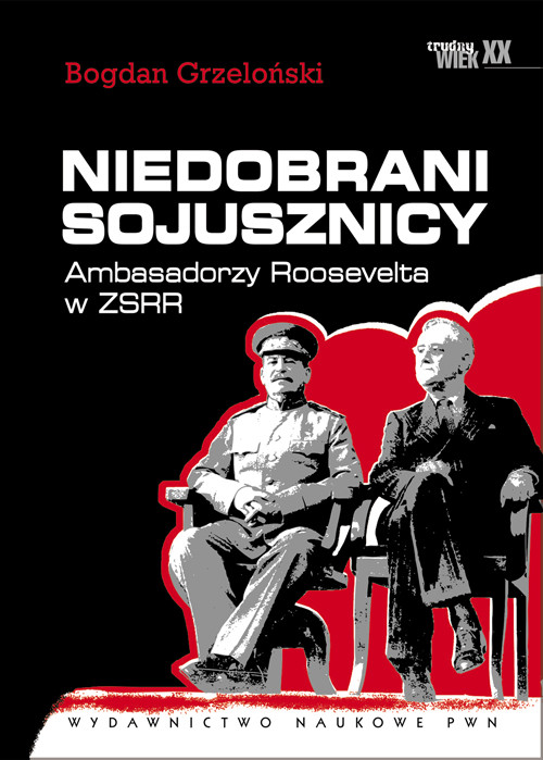 Image of Niedobrani sojusznicy Ambasadorzy Roosevelta w ZSRR.