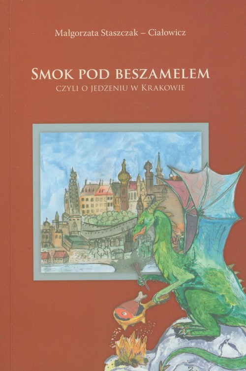 Image of Smok pod Beszamelem czyli o jedzeniu w Krakowie