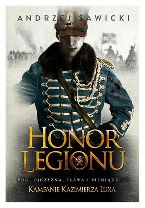 Image of Honor Legionu Kampanie Kazimierza Luxa. Tom 1.