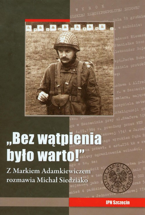 Image of Bez wątpienia było warto Z Markiem Adamkiewiczem rozmawia Michał Siedziako