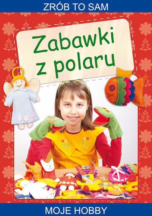 Image of Zabawki z polaru Zrób to sam. Moje hobby