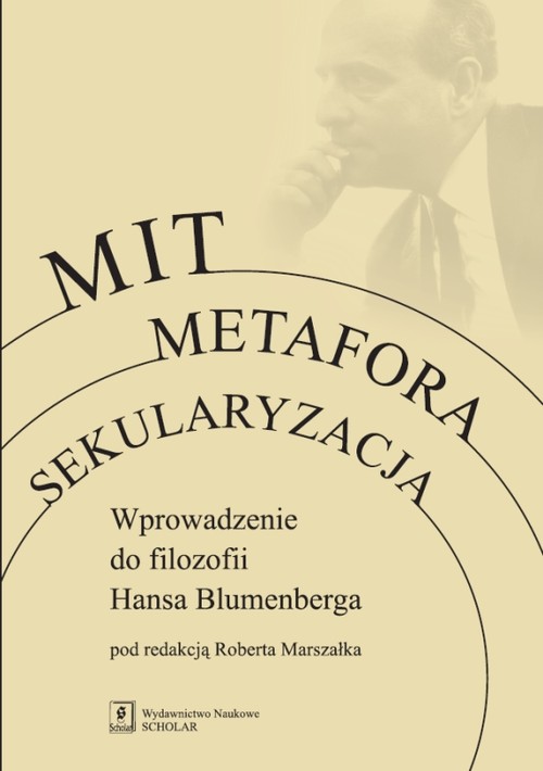 Image of Mit Metafora Sekularyzacja Wprowadzenie do filozofii Hansa Blumenberga