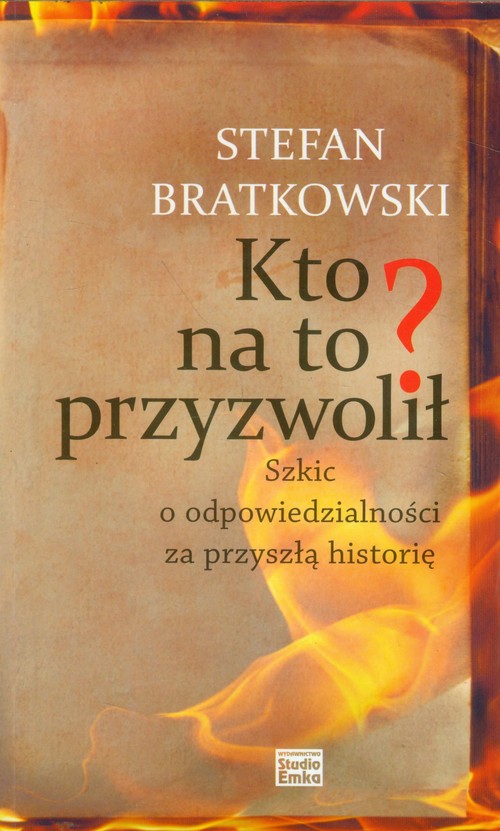 Image of Kto na to przyzwolił Szkic o odpowiedzialności za przyszłą historię