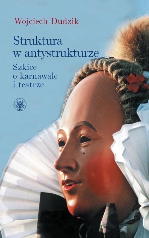 Image of Struktura w antystrukturze Szkice o karnawale i teatrze