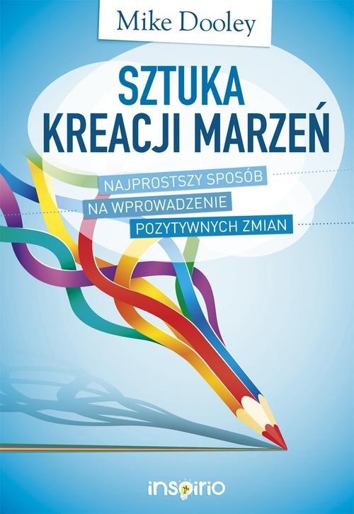 Image of Sztuka kreacji marzeń Najprostszy sposób na wprowadzenie pozytywnych zmian