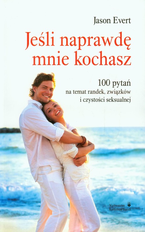 Image of Jeśli naprawdę mnie kochasz 100 pytań na temat randek, związków i czystości seksualnej