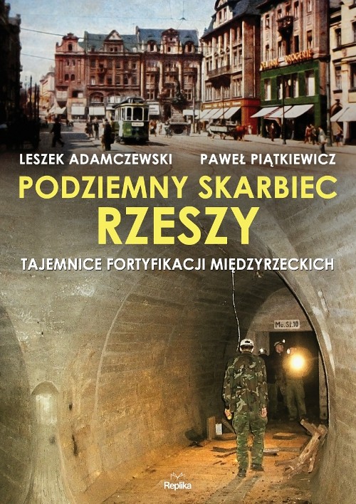 Image of Podziemny skarbiec Rzeszy Tajemnice fortyfikacji międzyrzeckich