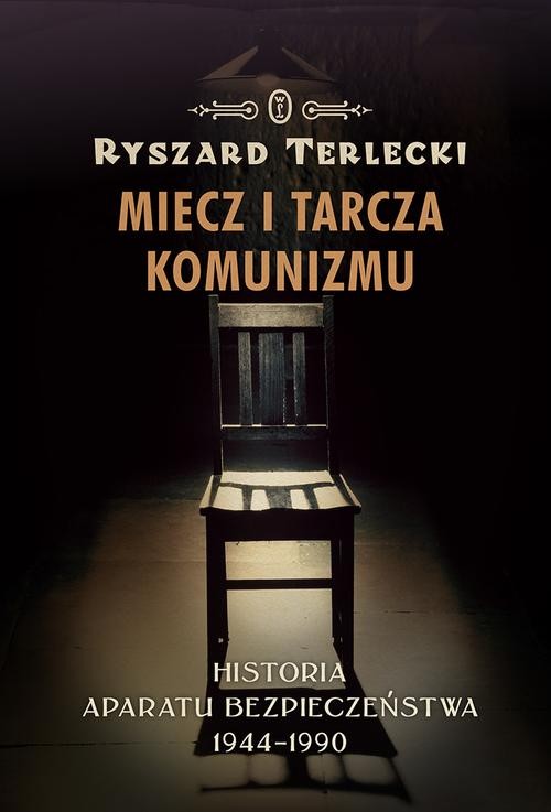Image of Miecz i tarcza komunizmu Historia aparatu bezpieczeństwa 1944 -1990