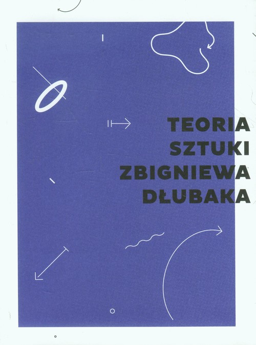 Image of Teoria sztuki Zbigniewa Dłubaka