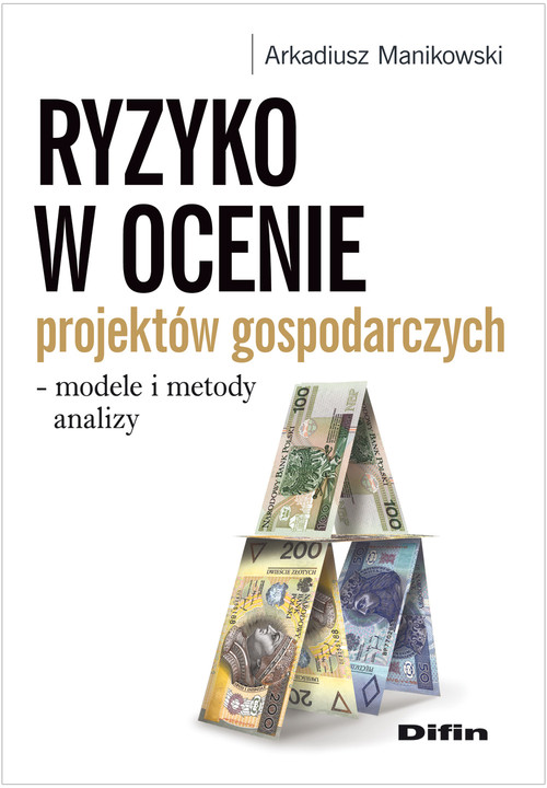 Image of Ryzyko w ocenie projektów gospodarczych modele i metody analizy