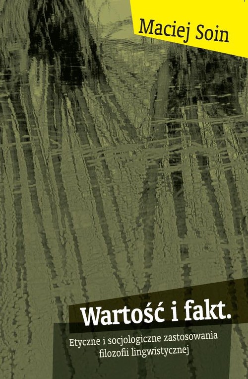 Image of Wartość i fakt Etyczne i socjologiczne zastosowania filozofii lingwistycznej