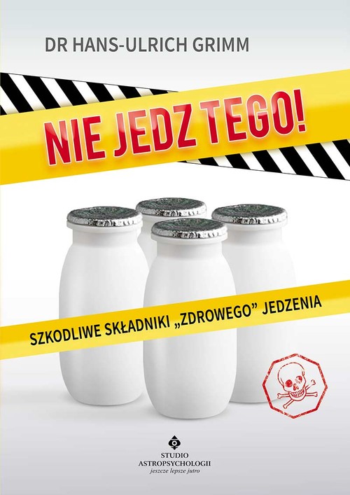 Image of Nie jedz tego! Szkodliwe składniki „zdrowego” jedzenia