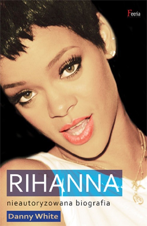 Image of Rihanna Nieautoryzowana biografia
